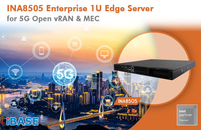 iBASE introduced INA8505 Enterprise 1U Edge Server for 5G Open vRAN & MEC